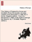 Image for The History of England by Hume and Smollett. (from the Invasion of Julius Caesar to the Revolution in 1688. by D. Hume. Regent&#39;s Edition.- From the Revolution in 1688, to the Death of George the Secon