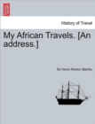 Image for My African Travels. [An Address.]