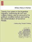Image for Twenty four years in the Argentine Republic; embracing its civil and military history, and an account of its political condition before and during the administration of Governor Rosas.