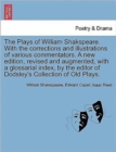 Image for The Plays of William Shakspeare. With the corrections and illustrations of various commentators. A new edition, revised and augmented, with a glossarial index, by the editor of Dodsley&#39;s Collection of