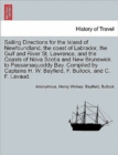 Image for Sailing Directions for the Island of Newfoundland, the Coast of Labrador, the Gulf and River St. Lawrence, and the Coasts of Nova Scotia and New Brunswick to Passamaquoddy Bay. Compiled by Captains H.