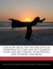 Image for Crack My Back : The Ins and Outs of Chiropractic Care and Its Celebrity Users Like Mel Gibson, Tiger Woods, Jane Seymore, and More