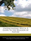 Image for Understanding Wicca : A Guide to the Religion of Nature