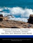 Image for Famous Jeffrey&#39;s, Including Jeffrey Dahmer, Jeffrey Archer, Jeff Bridges and More