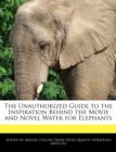 Image for The Unauthorized Guide to the Inspiration Behind the Movie and Novel Water for Elephants
