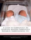 Image for A Guide to Embryology : An Overview, Modern Embryology Research, Embryogenesis, Etc.