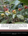 Image for The History of Coffee from Culture to Production and Economics