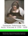 Image for Fashion Through the Ages, Volume 4 : 1550 - 1650