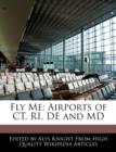 Image for Fly Me: Airports of CT, RI, DE and MD