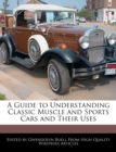 Image for A Guide to Understanding Classic Muscle and Sports Cars and Their Uses
