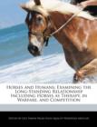 Image for Horses and Humans : Examining the Long-Standing Relationship Including Horses as Therapy, in Warfare, and Competition