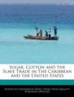 Image for Sugar, Cotton and the Slave Trade in the Caribbean and the United States