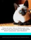 Image for Fear of Cats, Vol.2 : Dispelling the Fear of Cats Including Cat Behavior, Body Language, and Worship