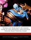 Image for World of Warcraft : An Inside Look at the Massively Multiplayer Online Role Playing Game