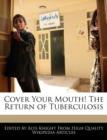 Image for Cover Your Mouth! the Return of Tuberculosis