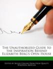 Image for The Unauthorized Guide to the Inspiration Behind Elizabeth Berg&#39;s Open House