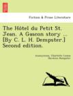 Image for The Ho Tel Du Petit St. Jean. a Gascon Story ... [By C. L. H. Dempster.] Second Edition.