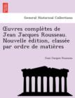 Image for Uvres Comple Tes de Jean Jacques Rousseau. Nouvelle E Dition, Classe E Par Ordre de Matie Res