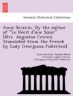 Image for Anne Severin. by the Author of &quot;Le Re Cit D&#39;Une S Ur&quot; [Mrs. Augustus Craven. Translated from the French by Lady Georgiana Fullerton].