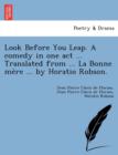 Image for Look Before You Leap. a Comedy in One Act ... Translated from ... La Bonne Me Re ... by Horatio Robson.