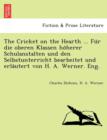 Image for The Cricket on the Hearth ... Fu R Die Oberen Klassen Ho Herer Schulanstalten Und Den Selbstunterricht Bearbeitet Und Erla Utert Von H. A. Werner. Eng.