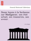 Image for Douze Lec Ons a la Sorbonne Sur Madagascar, Son E Tat Actuel, Ses Ressources, Son Avenir.