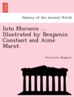 Image for Into Morocco ... Illustrated by Benjamin Constant and Aime Marot.