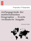 Image for Anfangsgru Nde Der Mathematischen Geographie ... Zweite Verbesserte Ausgabe.