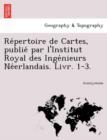 Image for Re Pertoire de Cartes, Publie Par L&#39;Institut Royal Des Inge Nieurs Ne Erlandais. Livr. 1-3.