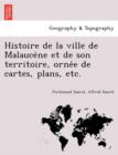 Image for Histoire de la ville de Malauce`ne et de son territoire, orne´e de cartes, plans, etc.