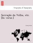 Image for Serrac A O Da Velha, Etc. [In Verse.]