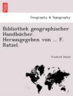 Image for Bibliothek geographischer Handbu¨cher. Herausgegeben von ... F. Ratzel.