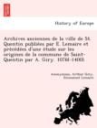 Image for Archives anciennes de la ville de St. Quentin publie´es par E. Lemaire et pre´ce´de´es d&#39;une e´tude sur les origines de la commune de Saint-Quentin par A. Giry. 1076(-1400).