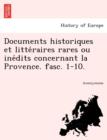 Image for Documents Historiques Et Litte Raires Rares Ou Ine Dits Concernant La Provence. Fasc. 1-10.