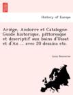 Image for Arie GE, Andorre Et Catalogne. Guide Historique, Pittoresque Et Descriptif Aux Bains D&#39;Ussat Et D&#39;Ax ... Avec 20 Dessins Etc.