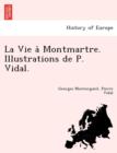 Image for La Vie a Montmartre. Illustrations de P. Vidal.