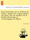 Image for Essai Historique Sur Le Cha Teau de Lassay, Depuis Son Origine Jusqu&#39;a Nos Jours. Par Un Membre de La Socie Te Historique Et Arche Ologique Du Maine.