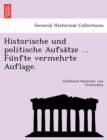 Image for Historische Und Politische Aufsa Tze ... Fu Nfte Vermehrte Auflage.