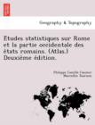 Image for E´tudes statistiques sur Rome et la partie occidentale des e´tats romains. (Atlas.) Deuxie`me e´dition.