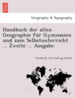 Image for Handbuch Der Alten Geographie Fu R Gymnasien Und Zum Selbstunterricht ... Zweite ... Ausgabe.