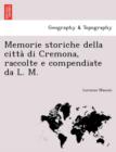 Image for Memorie Storiche Della Citta Di Cremona, Raccolte E Compendiate Da L. M.