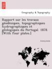 Image for Rapport Sur Les Travaux GE Ode Siques, Topographiques Hydrographiques Et GE Ologiques Du Portugal. 1878. [with Four Plates.]