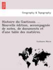 Image for Histoire Du Gastinois. ... Nouvelle E Dition, Accompagne E de Notes, de Documents Et D&#39;Une Table Des Matie Res.