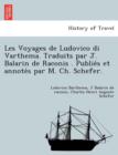 Image for Les Voyages de Ludovico Di Varthema. Traduits Par J. Balarin de Raconis . Publie S Et Annote S Par M. Ch. Schefer.