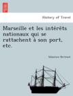 Image for Marseille Et Les Inte Re Ts Nationaux Qui Se Rattachent a Son Port, Etc.