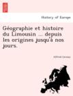 Image for GE Ographie Et Histoire Du Limousin ... Depuis Les Origines Jusqu&#39;a Nos Jours.