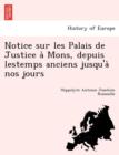Image for Notice Sur Les Palais de Justice a Mons, Depuis Lestemps Anciens Jusqu&#39;a Nos Jours