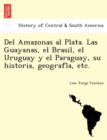 Image for Del Amazonas al Plata. Las Guayanas, el Brasil, el Uruguay y el Paraguay, su historia, geografi´a, etc.