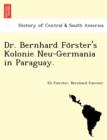 Image for Dr. Bernhard Fo Rster&#39;s Kolonie Neu-Germania in Paraguay.
