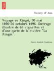 Image for Voyage Au Xingu, 30 Mai 1896-26 Octobre 1896. Ouvrage Illustre de 68 Vignettes Et D&#39;Une Carte de La Rivie Re &quot;La Xingu ..&quot;
